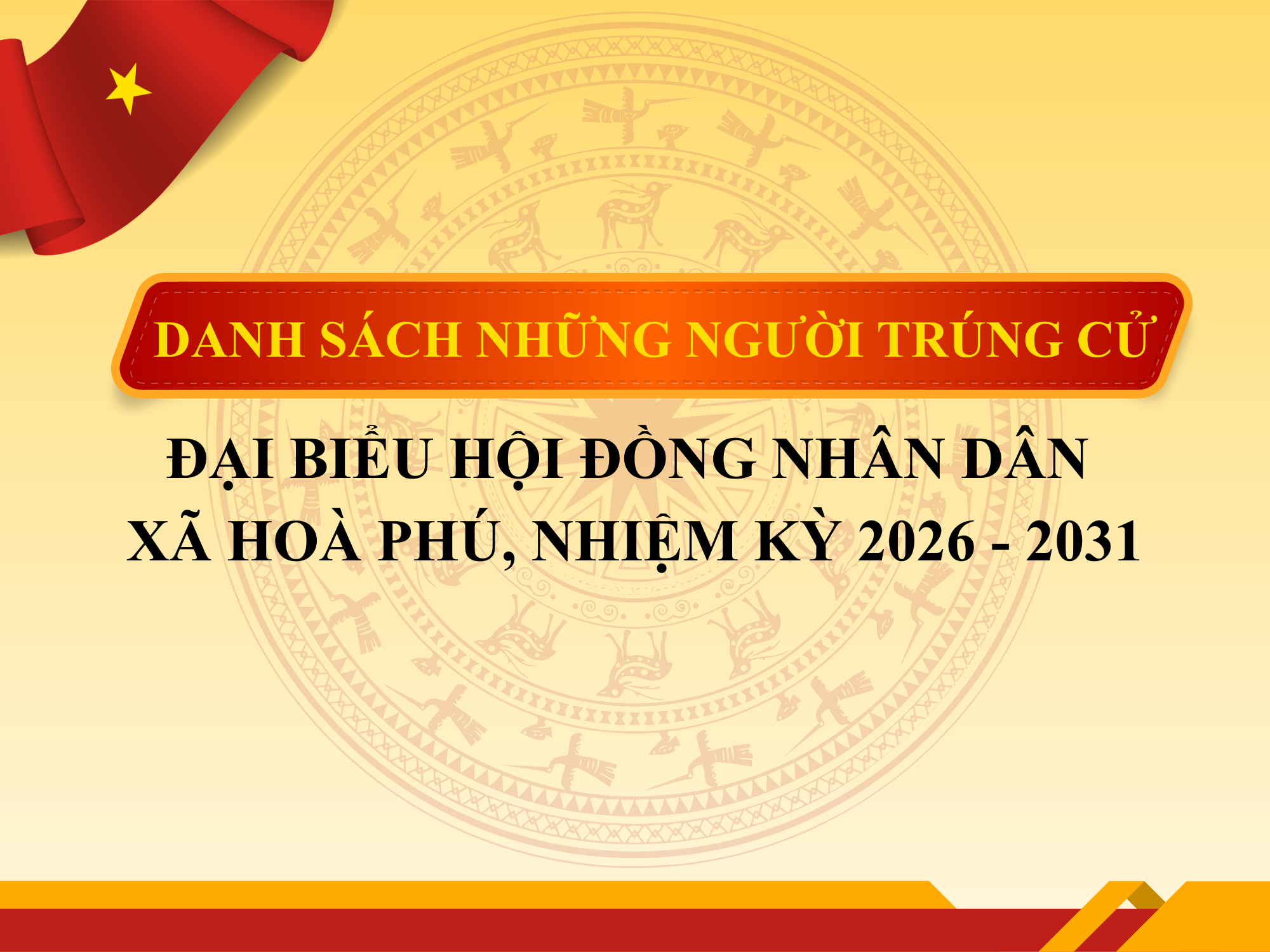DANH SÁCH NHỮNG NGƯỜI TRÚNG CỬ ĐẠI BIỂU  HỘI ĐỒNG NHÂN DÂN XÃ HÒA PHÚ KHÓA XIV, NHIỆM KỲ 2026 - 2031